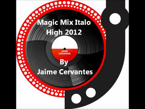 Magic Mix Italo High 2012 By Jaime Cervantes