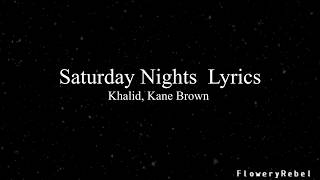 Khalid, Kane Brown -Saturday Nights Remix-Lyrics