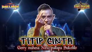 Download lagu TITIP CINTA Gerry Mahesa NEW PALLAPA DUKOH SUKOLIL....mp3