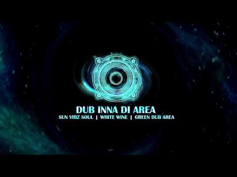 DUB INNA DI AREA - Sun Vibz Soul | White Wine | Green Dub Area