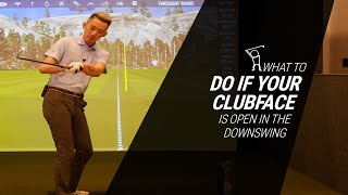 What to Do if You are Leaving the Clubface Open in the Downswing