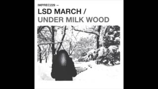 LSD March - Under Milk Wood [Full Album]
