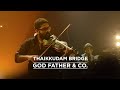 Godfather & Co - Thaikkudam Bridge - Music Mojo