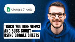 How To Track Youtube Views And Subs Count Using Google Sheets [2026 Guide]