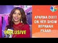 Bepanah Pyaar Lead Actress Aparna Dixit REACTS On The Compliments She Got For Her Role Exclusive