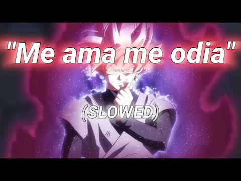 "ME AMA ME ODIA"/SLOWED/LETRA/BLACK GOKU