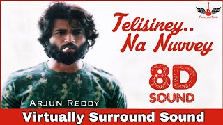 Arjun Reddy - Breakup Song | 8D Audio | Telisiney Na Nuvey | Vijay Devarakonda