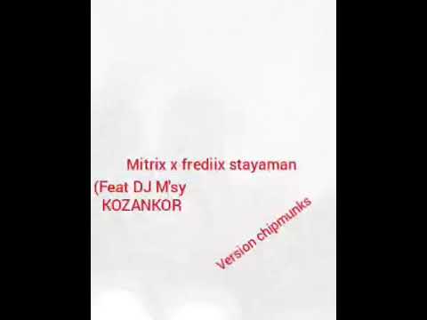 Mitrix x frediix stayaman ( Feat DJ M'sy KOZANKOR ) #version_chipmunks
