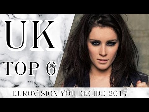 [TOP 6] EUROVISION YOU DECIDE 2017 (UK National Final)