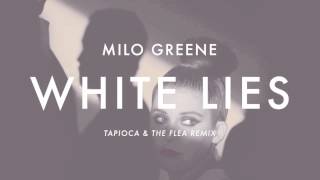 Milo Greene - White Lies (Tapioca &amp; The Flea Remix)