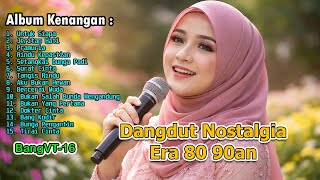 Download lagu Dangdut Nostalgia Era 80 90an | Lagu Dangdut Lawas Penuh Kenangan mp3