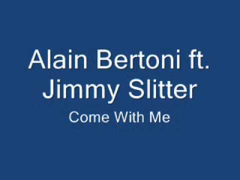 Alain Bertoni ft. Jimmy Slitter - Come With Me