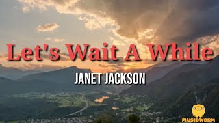 Janet Jackson - Let&#39;s Wait A While(Lyrics Video)🎵