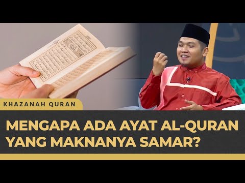 3 Hikmah Ayat Mutasyabihat: Ayat Al-Quran yang Maknanya Samar | Khazanah Qur'an