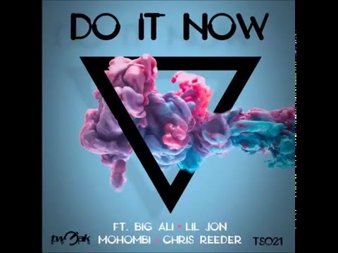 Big Ali feat Lil Jon, Mohombi & Chris Reeder - Do It Now (Dirty Version)