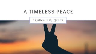 SkyBlew - A Timeless Peace (Prod. Dj Quads)