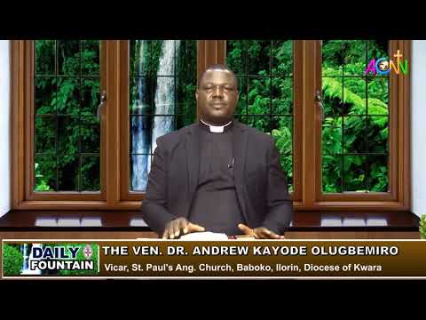 DAILY FOUNTAIN DEVOTIONAL GUIDE FOR AUGUST 7 2020 - THE VEN. DR. ANDREW KAYODE OLUGBEMIRO