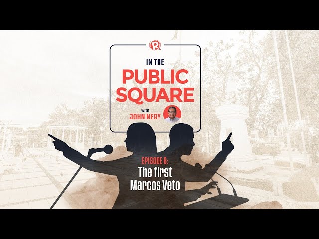 [WATCH] In The Public Square with John Nery: The first Marcos veto