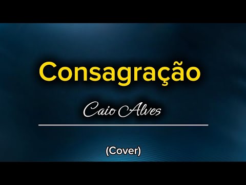 Caio Alves - Consagração (Cover) | Aline Barros |