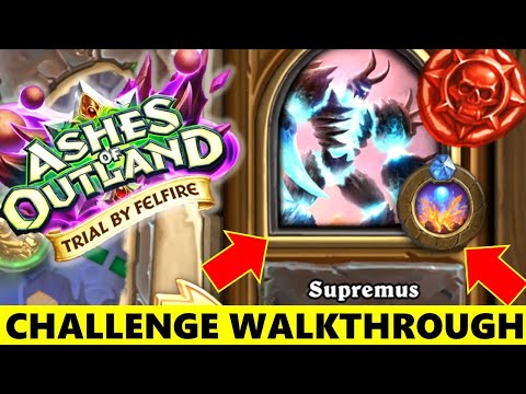 SUPREMUS CHALLENGE HEARTHSTONE WALKTHROUGH Trial By Felfire Ashes Of Outland Completion Video Guide
