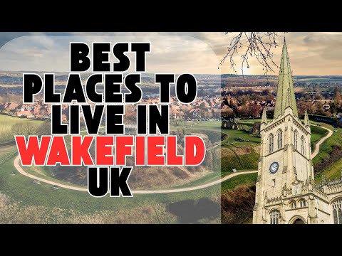 10 BEST PLACES TO LIVE IN WAKEFIELD UK