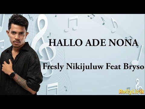 Hallo Ade Nona ~ Fresly Nikijuluw Feat Bryso (Lyric)