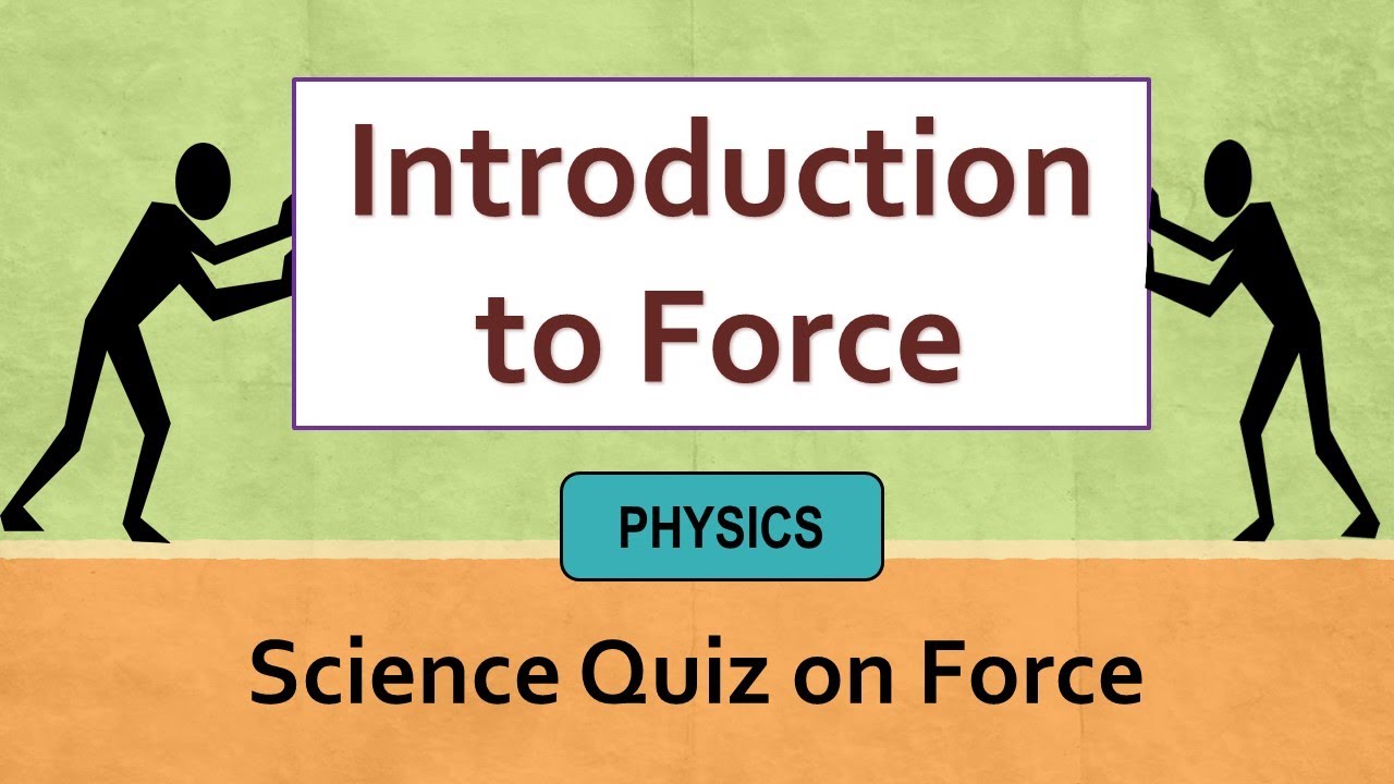 Force | Introduction to force | What is force | Force on quiz