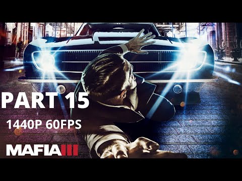 MAFIA 3 100% Walkthrough Gameplay Part 15 - No Commentary (PC - 1440p 60FPS)
