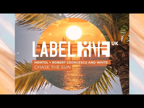 Mentol + Robert Georgescu and White - Chase The Sun [Label One]