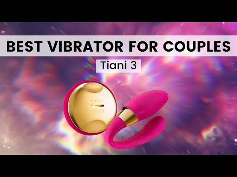 How to Find Your Pleasure With a Partner Ft. LELO Tiani 3
