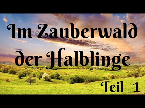 Im Zauberwald der Halblinge (Teil 1) - TRAUMREISE - ENTSPANNUNGSGESCHICHTE - FANTASIEREISE