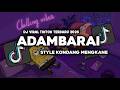 DJ ADAMBARAI STYLE KONDANG MENGKANE VIRAL TIKTOK ELPE YETE