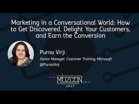How to Get Discovered, Delight Your Customers, and Earn the Conversion [MozCon 2017] — Purna Virji