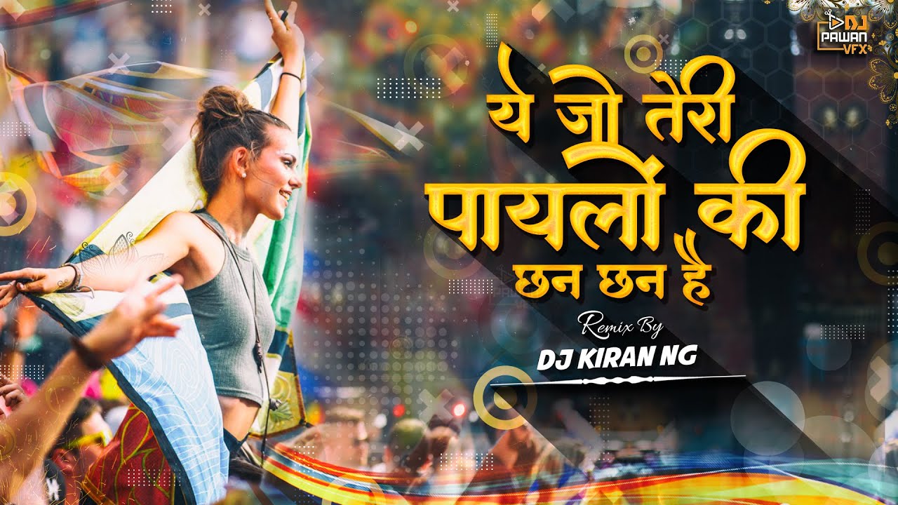 Ye Jo Tere Payalo Ki Chan Chan He Remix DJ Kiran NG Dj Pawan Vfx