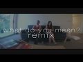 What Do You Mean? [Remix] - @JUSTINBIEBER ...