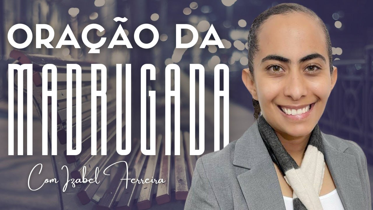 01/02/2025 - ORAÇÃO DA MADRUGADA - COM IZABEL FERREIRA