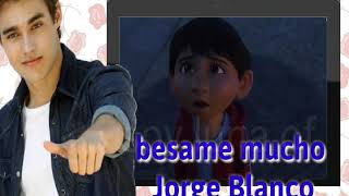 Jorge Blanco &quot;Besame mucho&quot; inspirado coco leer en la descripción