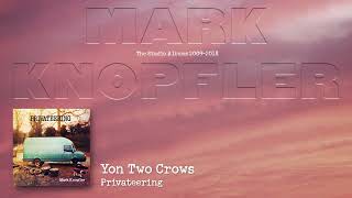 Mark Knopfler - Yon Two Crows (The Studio Albums 2009 – 2018)