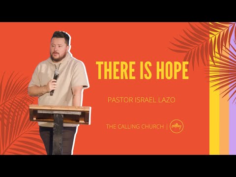 There Is Hope | Israel Lazo | The Calling Church