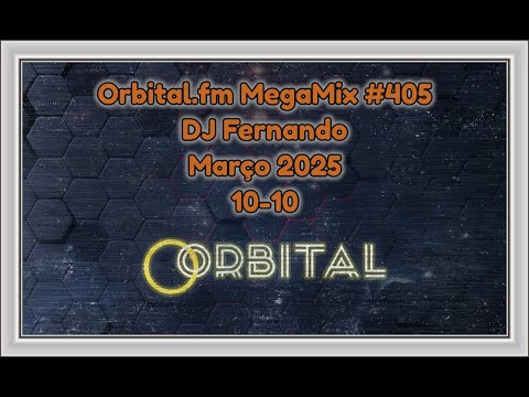 Orbital.fm MegaMix - #405 (Março 2025) - DJ Fernando (10-10)