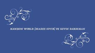 MANSION WORLD (DEADSY COVER)