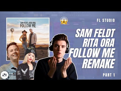 Making 'Follow Me' By Sam Feldt & Rita Ora?! | FL Studio Remake Tutorial + FLP (Part 1)