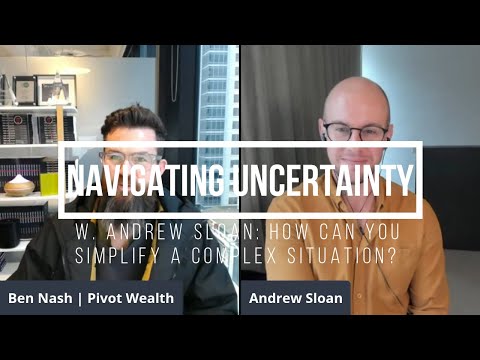 Navigating Uncertainty w. Andrew Sloan: How can you simplify a complex situation?