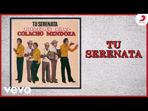Diomedes Díaz, Colacho Mendoza - Tu Serenata (Cover Audio)