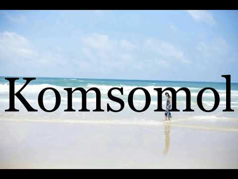 How To Pronounce Komsomol🌈🌈🌈🌈🌈🌈Pronunciation Of Komsomol