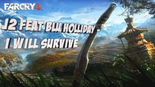 I Will Survive - J2 Feat Blu Holliday (Far Cry 4 trailer song)