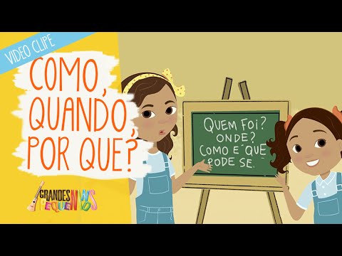 Como, Quando, Por Quê? - Grandes Pequeninos