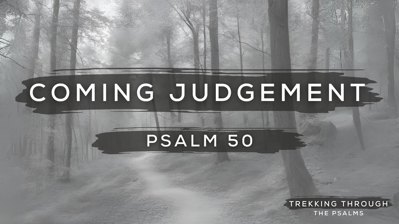 "Coming Judgement - Psalm 50" - Sunday Worship Gathering (6/9/24)