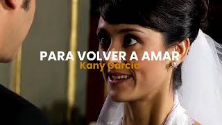 Para Volver A Amar - Kany García ｡⁠☆ (Letra/Lyrics) 