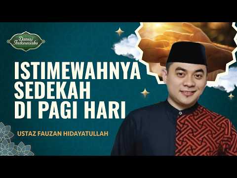 Keutamaan Sedekah Subuh, Dua Malaikat Mendoakan! | Ustaz Fauzan Hidayatullah - Damai Indonesiaku